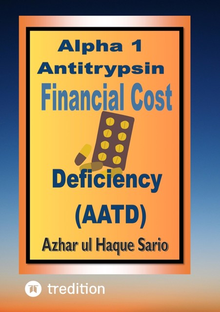 Alpha 1 Antitrypsin Deficiency (AATD) Financial Cost, Azhar ul Haque Sario