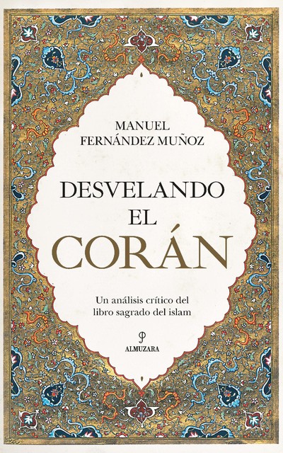 Desvelando el Corán, Manuel Peña Muñoz