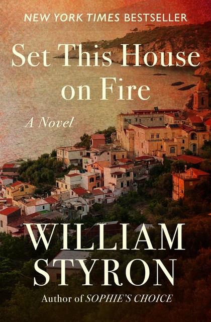 Set This House on Fire, William Styron