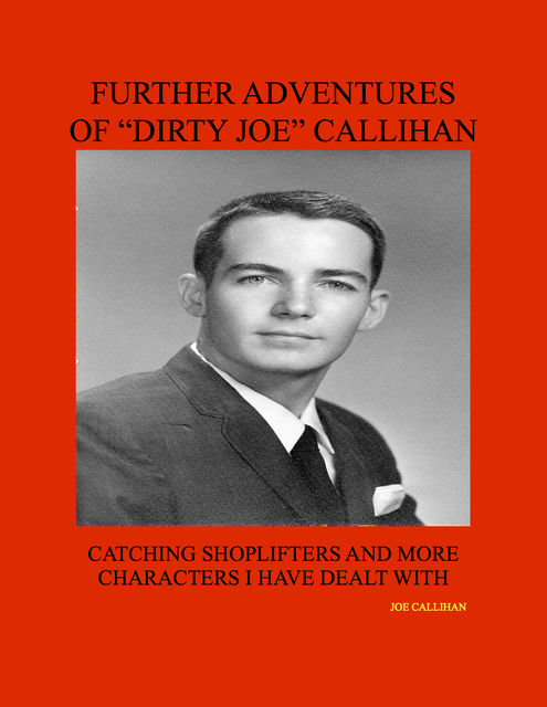 Further Adventures of “Dirty Joe” Callihan, Joe Callihan