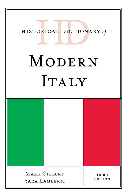 Historical Dictionary of Modern Italy, Mark Gilbert, Sara Lamberti Moneta