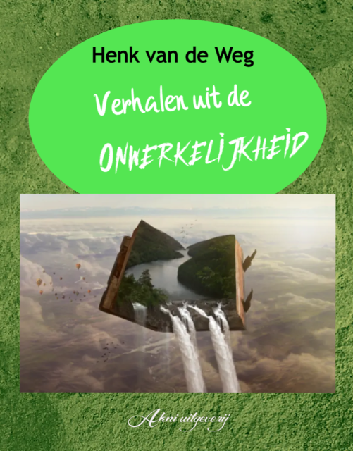 Verhalen uit de onwerkelijkheid, Henk van de Weg