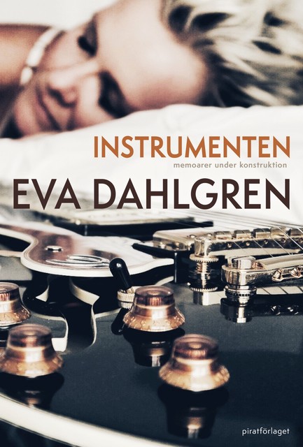 Instrumenten – Memoarer under konstruktion, Eva Dahlgren