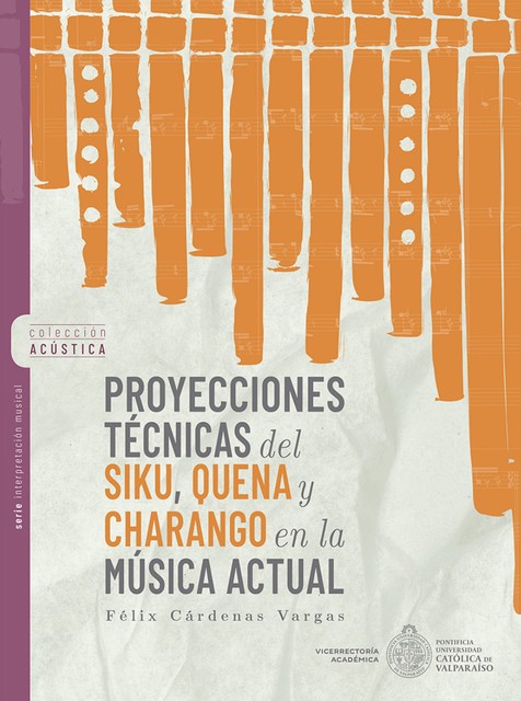 Proyecciones técnicas del Siku, Quena y Charango en la música actual, Félix Cárdenas Vargas