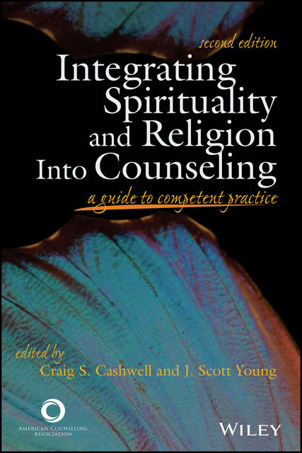 Integrating Spirituality and Religion Into Counseling, Craig S. Young, J. Scott Young