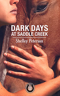 Dark Days at Saddle Creek, Shelley Peterson
