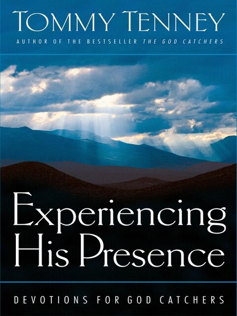 Experiencing His Presence, Tommy Tenney