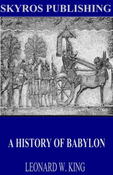 A History of Babylon, Leonard King