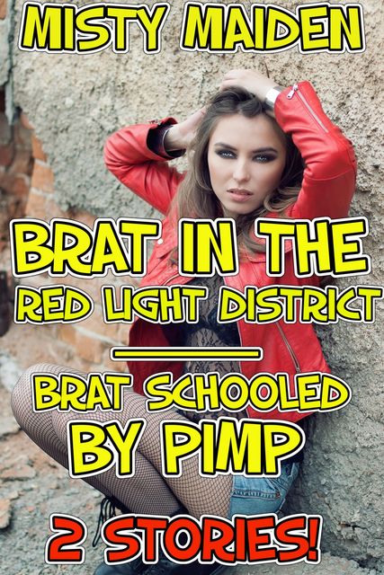 Brat in the red light district/Brat schooled by pimp, Misty Maiden
