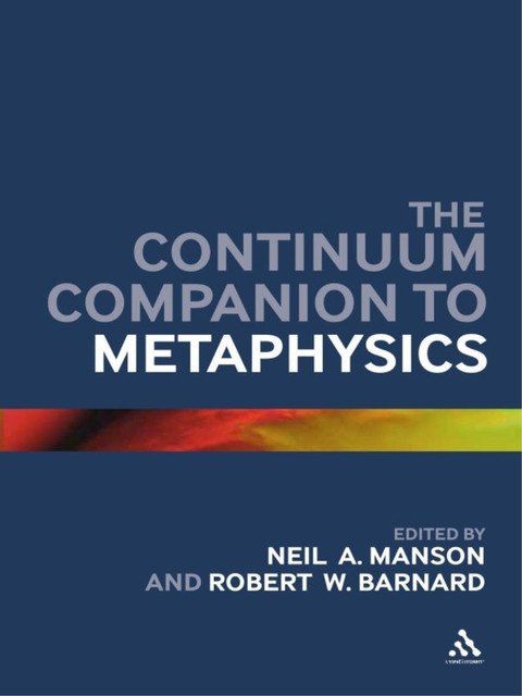 The Continuum Companion to Metaphysics, Neil, Robert, manson, Barnard