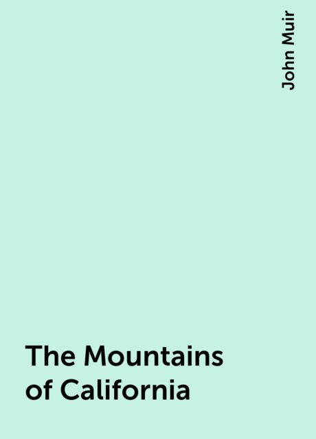 The Mountains of California, John Muir