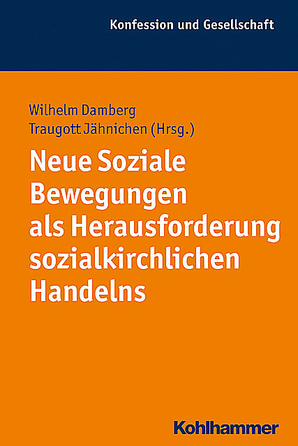 Neue Soziale Bewegungen als Herausforderung sozialkirchlichen Handelns, Wilhelm Damberg UND Traugott Jähnichen