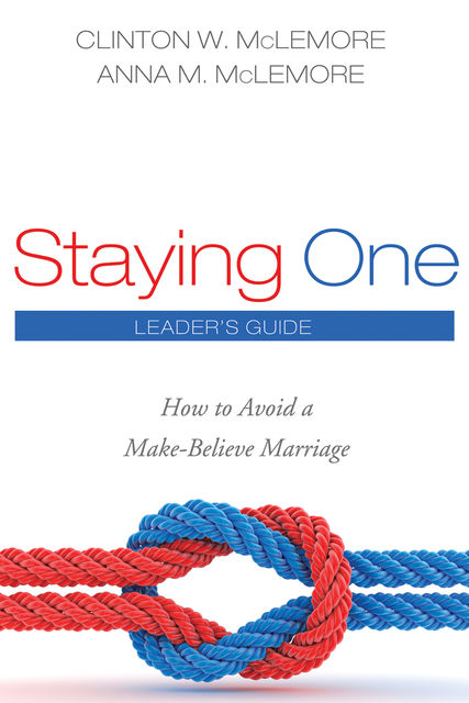 Staying One: Leader’s Guide, Anna McLemore, Clinton W. McLemore