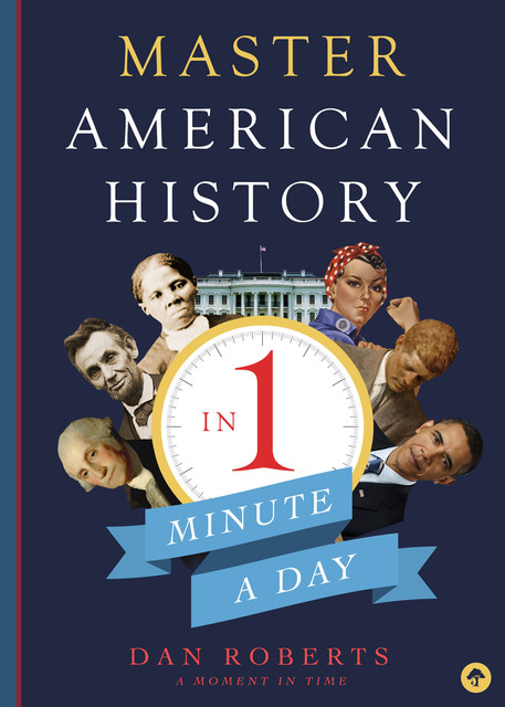 Master American History in 1 Minute A Day, Dan Roberts