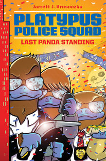 Platypus Police Squad: Last Panda Standing, Jarrett J. Krosoczka
