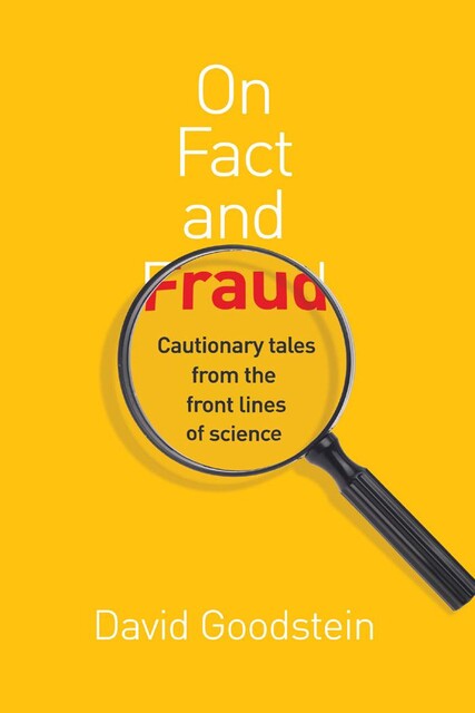 On Fact and Fraud, David Goodstein