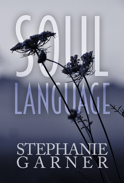 Soul Language, Stephanie Garner