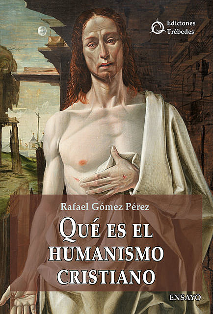 Qué es el humanismo cristiano, Rafael Gómez Pérez