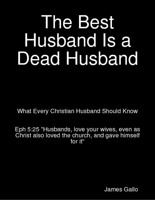 The Best Husband Is a Dead Husband, James Gallo