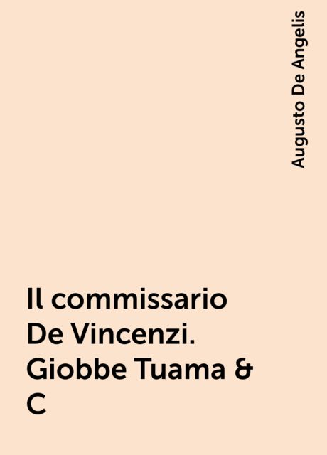 Il commissario De Vincenzi. Giobbe Tuama & C, Augusto De Angelis