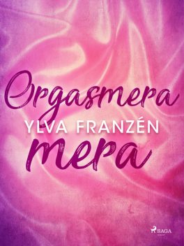 Orgasmera mera, Ylva Franzén