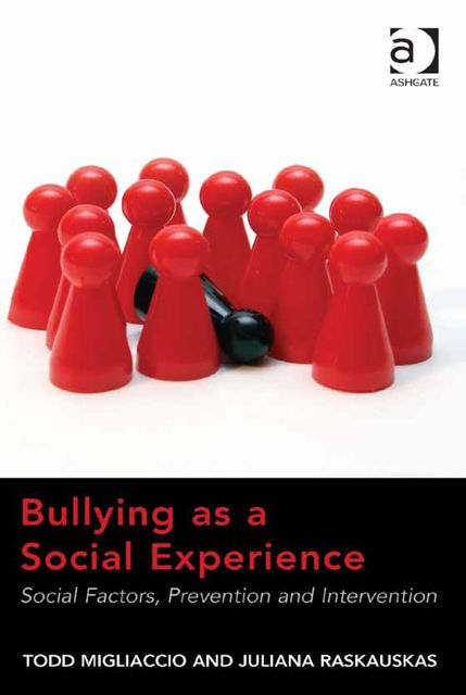 Bullying as a Social Experience, Juliana Raskauskas, Todd Migliaccio