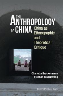 The Anthropology of China, Charlotte Bruckermann, Stephan Feuchtwang