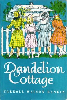 Dandelion Cottage, Carroll Watson Rankin