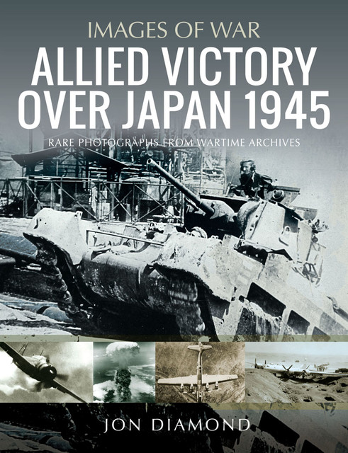 Allied Victory Over Japan 1945, Jon Diamond