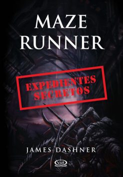 Maze Runner: Expedientes secretos, James Dashner