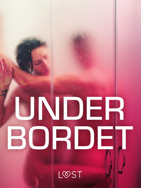 Under bordet – erotiske noveller, Alexandra Södergran, Lisa Vild, Julie Jones, B.J. Hermansson, Marie Metso, Katja Slonawski, Chleo