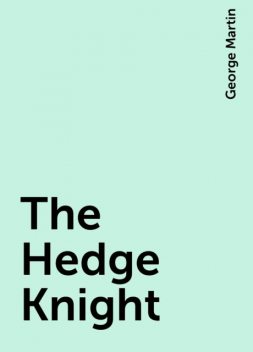 The Hedge Knight, George Martin