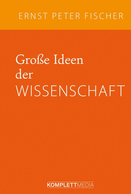 Große Ideen der Wissenschaft, Ernst Fischer