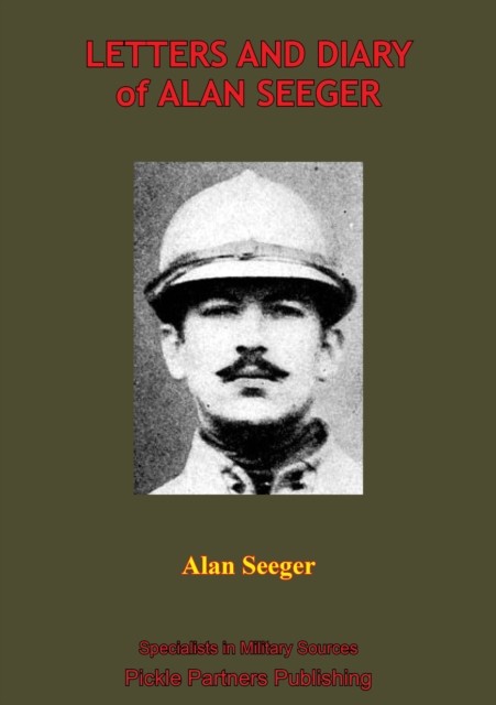 Letters And Diary Of Alan Seeger, Alan Seeger