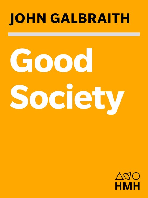 The Good Society, John Kenneth Galbraith