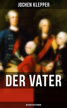 Der Vater (Historischer Roman), Jochen Klepper