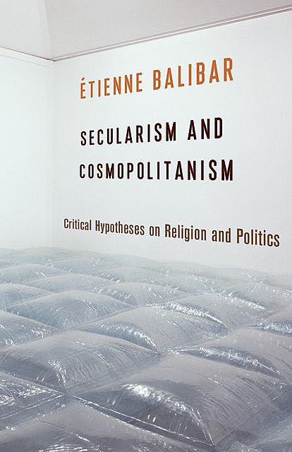 Secularism and Cosmopolitanism, Étienne Balibar