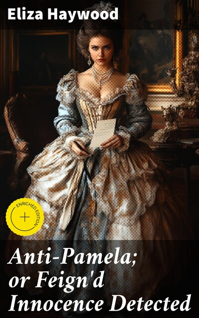 Anti-Pamela; or Feign'd Innocence Detected, Eliza Haywood