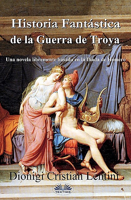 Historia Fantástica De La Guerra De Troya, Dionigi Cristian Lentini