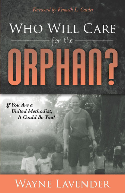 Who Will Care for the Orphan, Wayne Lavender