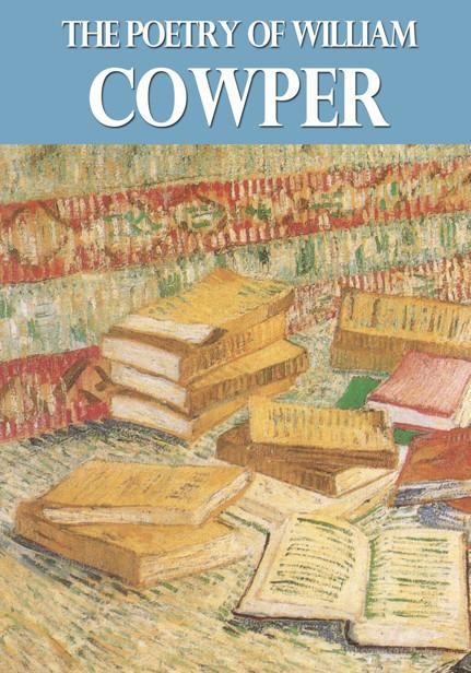 The Poetry of William Cowper, William Cowper