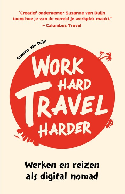Work hard, travel harder, Suzanne van Duijn