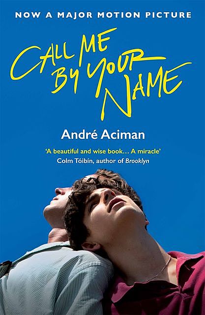 Call Me By Your Name, Andre Aciman
