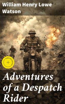 Adventures of a Despatch Rider, William Henry Lowe Watson