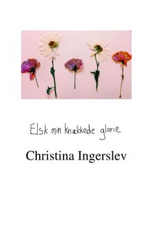 Elsk min knækkede glorie, Christina Ingerslev