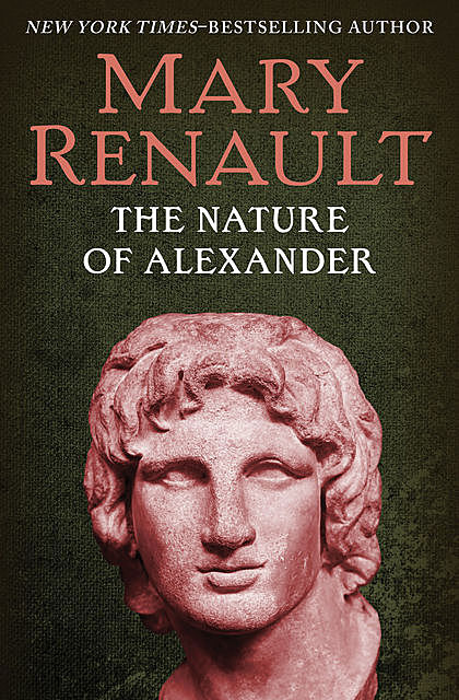 The Nature of Alexander, Mary Renault