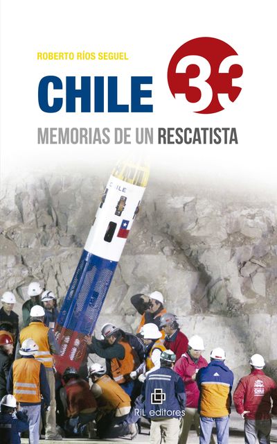 Chile 33: Memorias de un rescatista, Roberto Ríos Seguel