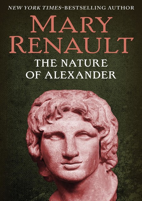 The Nature of Alexander, Mary Renault