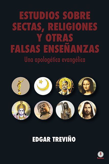 Estudio sobre sectas, religiones y otras falsas enseñanzas, Edgar Treviño