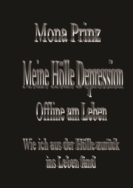Meine Hölle Depression Offline am Leben, Mona Prinz